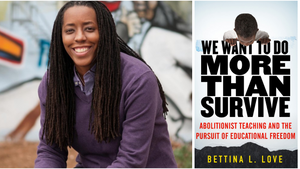 We Want to Do More Than Survive: Abolitionist Teaching and the Pursuit of Educational Freedom