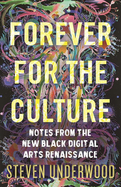 Forever for the Culture: Notes from the New Black Digital Arts Renaissance cover image