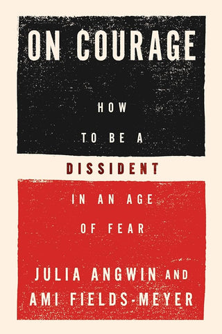 On Courage: How to Be a Dissident in an Age of Fear – A Pulitzer Winner's Guide to Personal Courage in an Age of Authoritarianism cover image