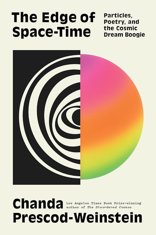 The Edge of Space-Time: Particles, Poetry, and the Cosmic Dream Boogie cover image