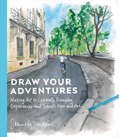 Draw Your Adventures: Making Art to Celebrate Everyday Experiences and Travels Near and Far cover image