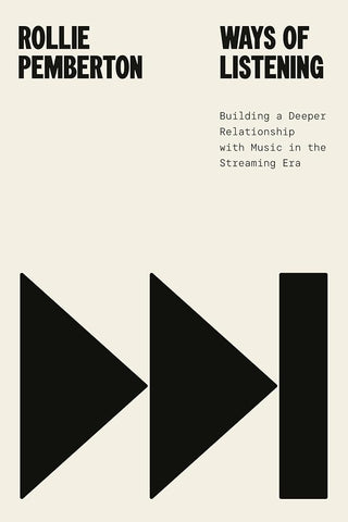 Ways of Listening: Building a Deeper Relationship with Music in the Streaming Era cover image