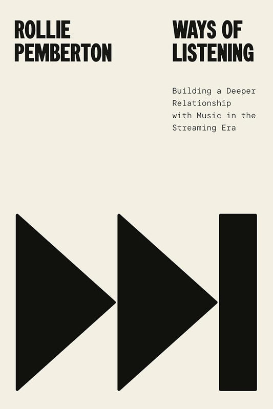 Ways of Listening: Building a Deeper Relationship with Music in the Streaming Era cover image