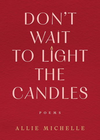 Don't Wait to Light the Candles: Poems cover image
