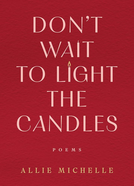 Don't Wait to Light the Candles: Poems cover image
