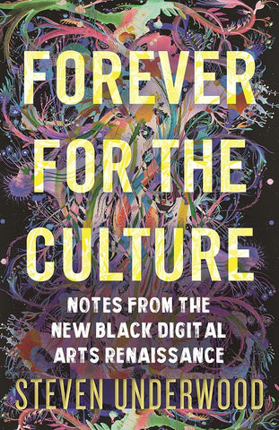 Forever for the Culture: Notes from the New Black Digital Arts Renaissance cover image