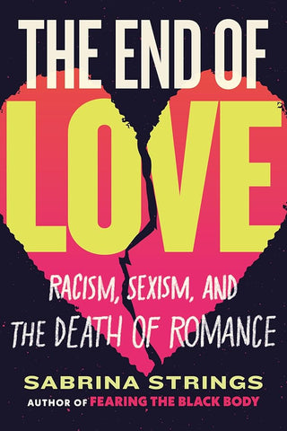 The End of Love: Racism, Sexism, and the Death of Romance cover image