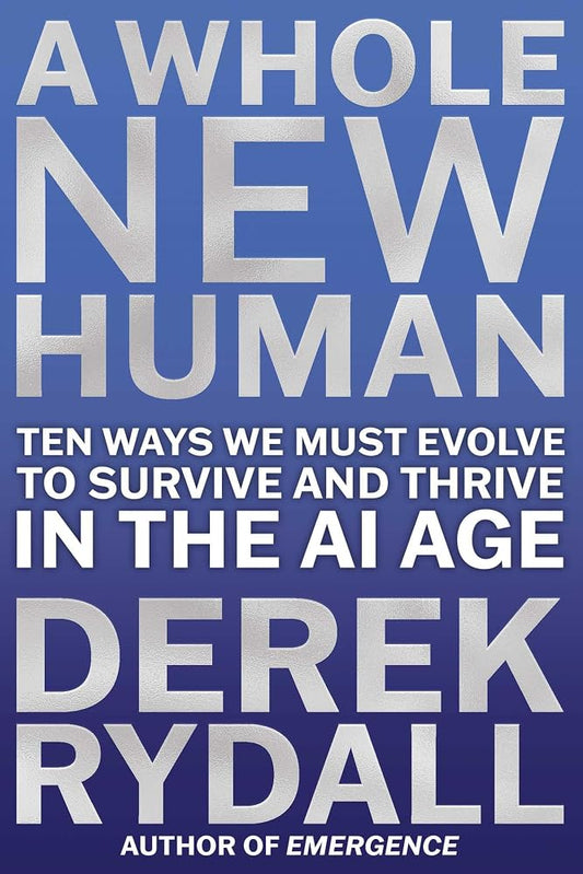 A Whole New Human: Ten Ways We Must Evolve to Survive and Thrive in the AI Age cover image