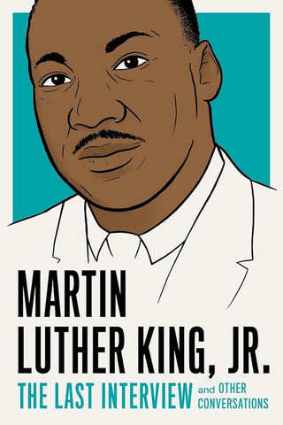 Martin Luther King, Jr.: The Last Interview: and Other Conversations (The Last Interview Series) cover image