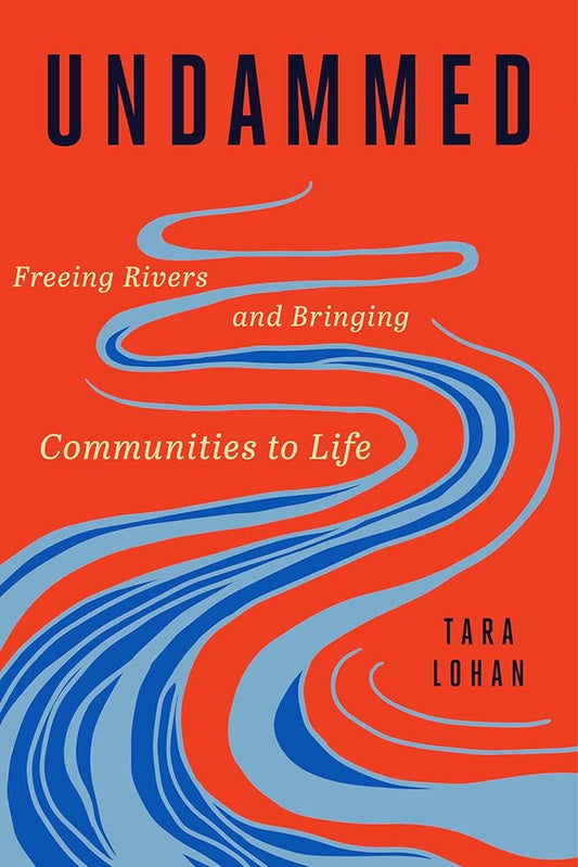 Undammed: Freeing Rivers and Bringing Communities to Life cover image