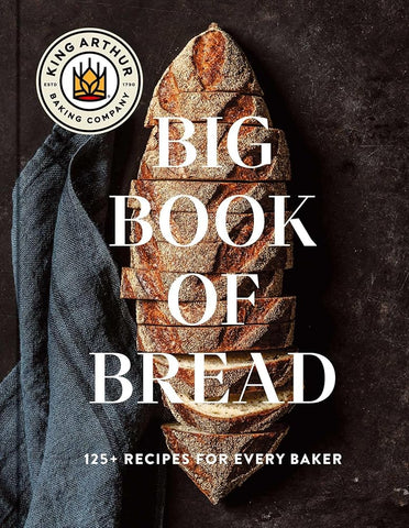 The King Arthur Baking Company Big Book of Bread: 125+ Recipes for Every Baker (A Cookbook) cover image