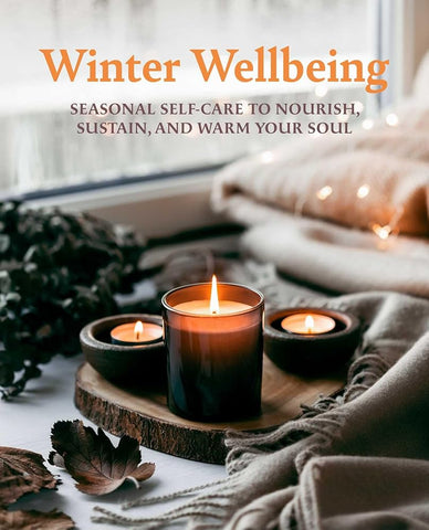 Winter Wellbeing: Seasonal self-care to nourish, sustain, and warm your soul cover image
