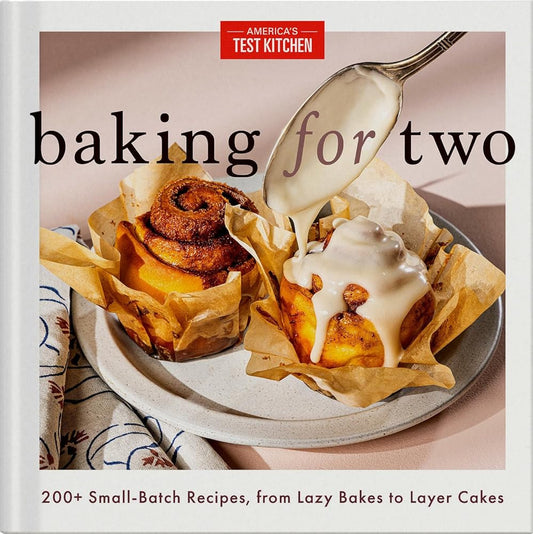 Baking for Two: 200+ Small-Batch Recipes, from Lazy Bakes to Layer Cakes cover image