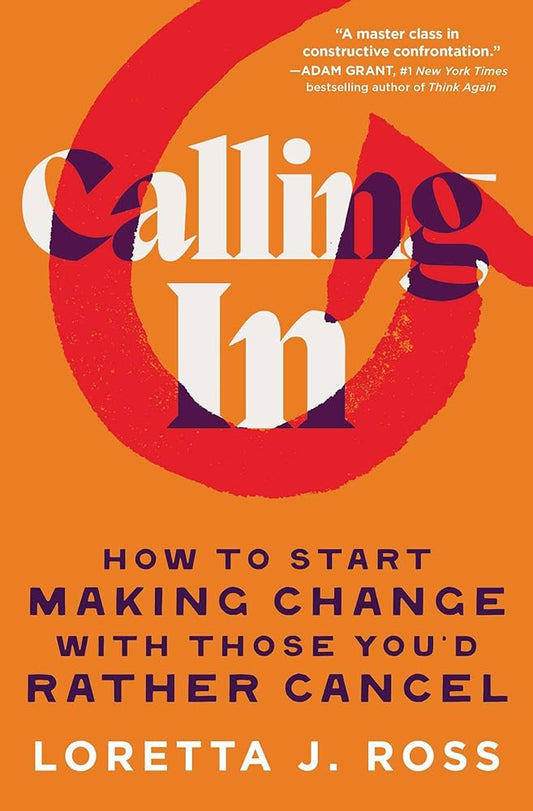Calling In: How to Start Making Change with Those You'd Rather Cancel cover image