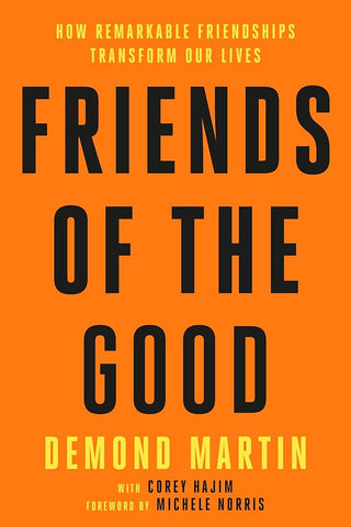Friends of the Good: How Remarkable Friendships Transform Our Lives cover image