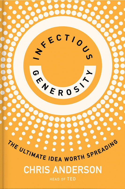 Infectious Generosity: The Ultimate Idea Worth Spreading