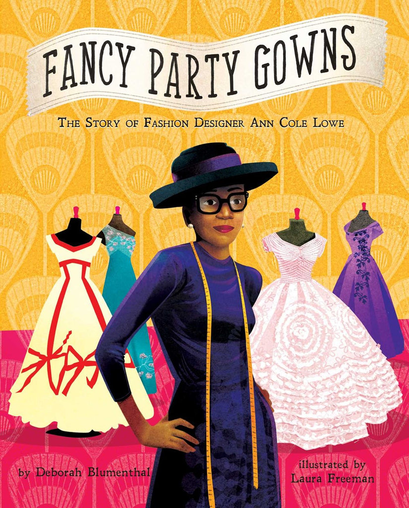 Fancy Party Gowns : The Story of Fashion Designer Ann Cole Lowe
