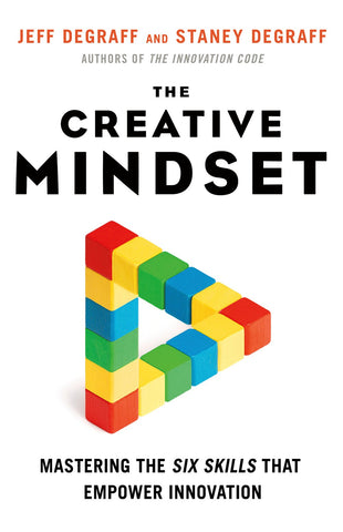 The Creative Mindset: Mastering the Six Skills That Empower