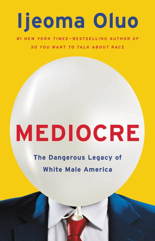 Mediocre: The Dangerous Legacy of White Male America