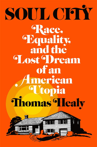 Soul City : Race, Equality, and the Lost Dream of an American Utopia